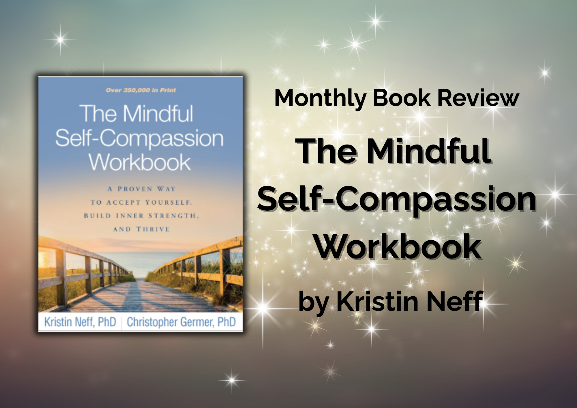 The Mindful Self-Compassion Workbook: A Proven Way to Accept Yourself, Build Inner Strength, and Thrive