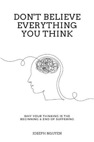 Don't Believe Everything You Think: Why Your Thinking Is The Beginning & End Of Suffering (Beyond Suffering) is one of the best Books to stop overthinking